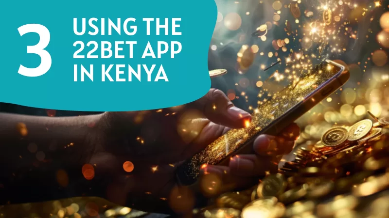 Using the 22Bet App in Kenya